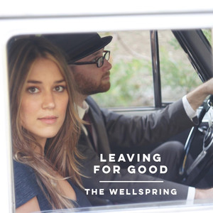 Leaving for Good The Wellspring | Album Cover