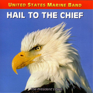 Hail to the Chief - US Marine Band | Song Album Cover Artwork