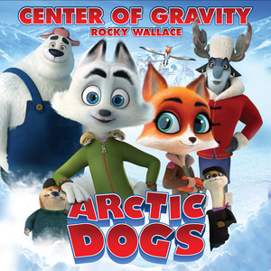 Center of Gravity (End Title from the Animated Feature Arctic Dogs) - Rocky Wallace