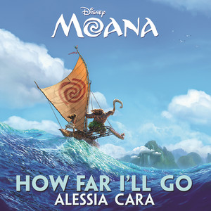 How Far I'll Go - Alessia Cara