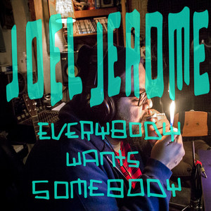 Everybody Wants Somebody - Joel Jerome | Song Album Cover Artwork