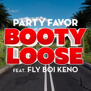 Booty Loose (feat. Fly Boi Keno) - Party Favor