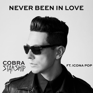 Never Been In Love (feat. Icona Pop) - Cobra Starship | Song Album Cover Artwork