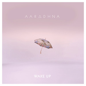 Wake Up - Aaradhna | Song Album Cover Artwork