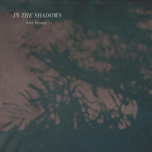 In the Shadows - Amy Stroup | Song Album Cover Artwork