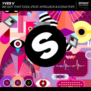 We Got That Cool (feat. Afrojack & Icona Pop) - Yves V | Song Album Cover Artwork