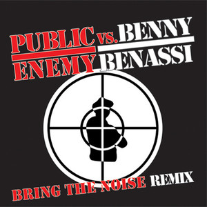 Bring the Noise Remix - Public Enemy vs. Benny Benassi