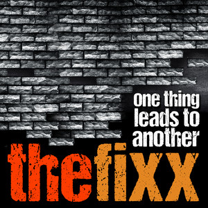 One Thing Leads to Another - The Fixx