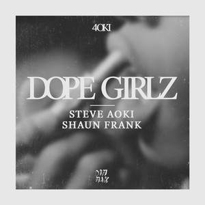 Dope Girlz - Steve Aoki & Shaun Frank