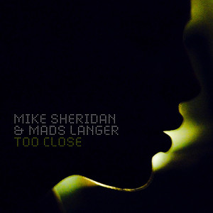 Too Close (Radio Edit) - Mads Langer & Mike Sheridan | Song Album Cover Artwork