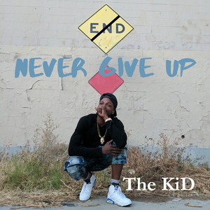 Never Give Up - The Kid | Song Album Cover Artwork