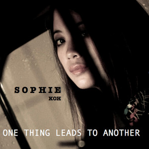 One Thing Leads To Another - Sophie Koh | Song Album Cover Artwork