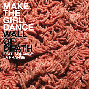 Wall of Death (feat. Solange La France) - Make the Girl Dance | Song Album Cover Artwork