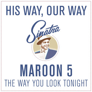 The Way You Look Tonight - Maroon 5