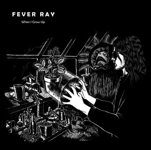 When I Grow Up - Fever Ray | Song Album Cover Artwork