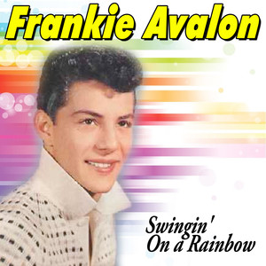 Swinging On a Rainbow - Frankie Avalon | Song Album Cover Artwork