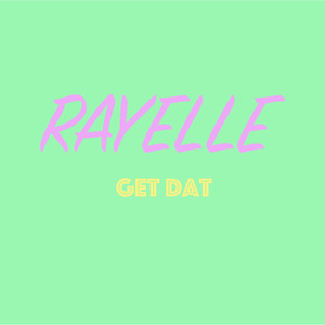 Get Dat - Rayelle | Song Album Cover Artwork