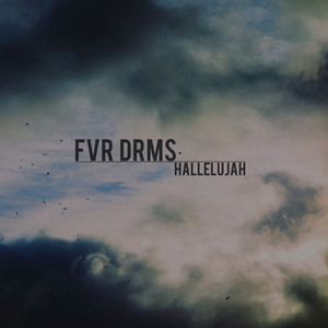 Hallelujah - FVR DRMS | Song Album Cover Artwork