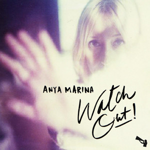 Watch Out! - Anya Marina | Song Album Cover Artwork