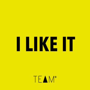 I Like It - TEAM | Song Album Cover Artwork