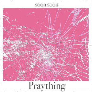 Soon Soon - Praything | Song Album Cover Artwork