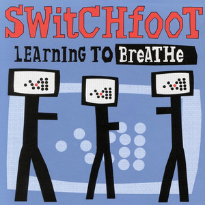 Learning to Breathe - Switchfoot | Song Album Cover Artwork
