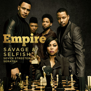 Savage & Selfish (feat. Sevyn Streeter & Serayah) - Empire Cast | Song Album Cover Artwork