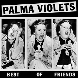 Best Of Friends - Palma Violets | Song Album Cover Artwork