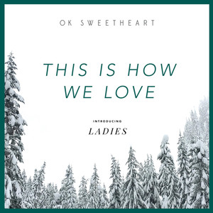This Is How We Love (feat. Ladies) - Ok Sweetheart | Song Album Cover Artwork