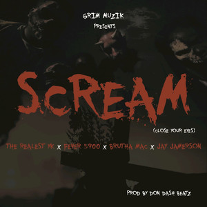Scream (Close Your Eyes) [feat. Brutha Mac, Fever 5900, The Realest Yk & Jay Jamerson] - Grim Muzik