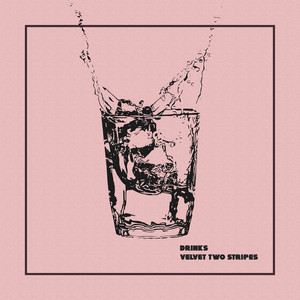 Drinks - Velvet Two Stripes | Song Album Cover Artwork