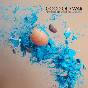 Never Gonna See Me Cry - Good Old War | Song Album Cover Artwork