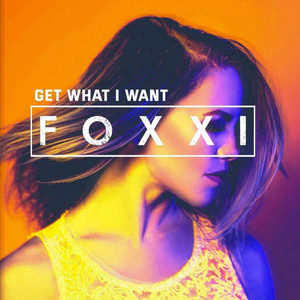 Get What I Want (feat. Natalie Major) - Foxxi | Song Album Cover Artwork