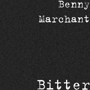 Bitter - Benny Marchant