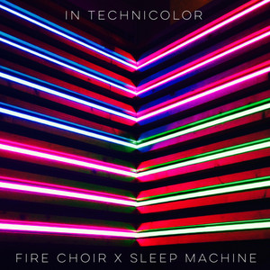 In Technicolor (feat. Sleep Machine) - Fire Choir | Song Album Cover Artwork