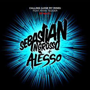 Calling (Lose My Mind) [Radio Edit] [feat. Ryan Tedder] - Sebastian Ingrosso & Alesso | Song Album Cover Artwork