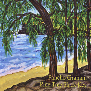 Pine Tree Slack Key - Pancho Graham