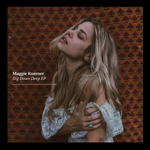 Dig Down Deep Maggie Koerner | Album Cover