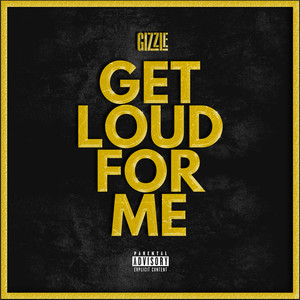 Get Loud For Me - Gizzle | Song Album Cover Artwork