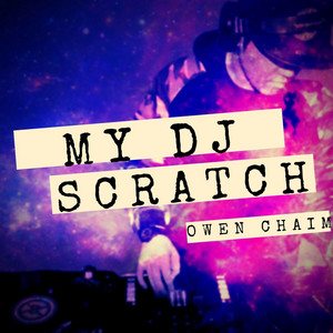 My DJ Scratch - Owen Chaim | Song Album Cover Artwork