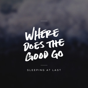 Where Does the Good Go - Sleeping At Last | Song Album Cover Artwork
