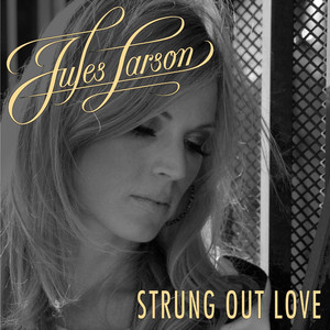 Strung Out Love  - Jules Larson | Song Album Cover Artwork