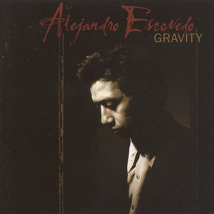 Gravity/Falling Down Again - Alejandro Escovedo