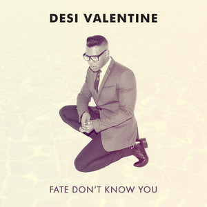 Fate Don't Know You - Desi Valentine | Song Album Cover Artwork
