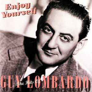 Enjoy Yourself (It's Later Than You Think) - Guy Lombardo | Song Album Cover Artwork