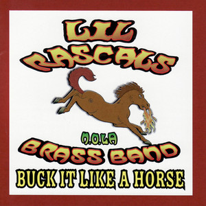 Buck It Like a Horse - Lil Rascals Brass Band