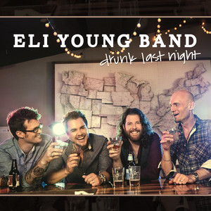 Drunk Last Night - Eli Young Band | Song Album Cover Artwork
