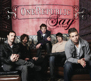 Say (All I Need) OneRepublic | Album Cover