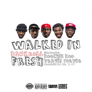 Walked In (feat. Street Money Boochie & Travis Porter) - Bankroll Fresh