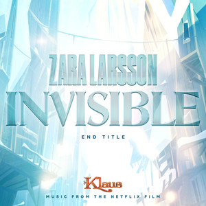 Invisible (End Title from Klaus) - Zara Larsson | Song Album Cover Artwork